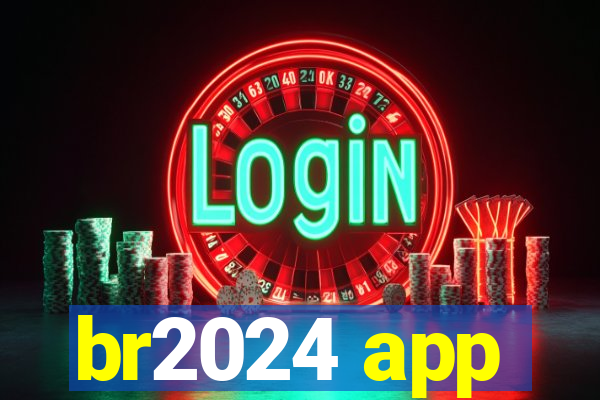 br2024 app